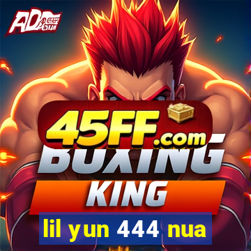 lil yun 444 nua